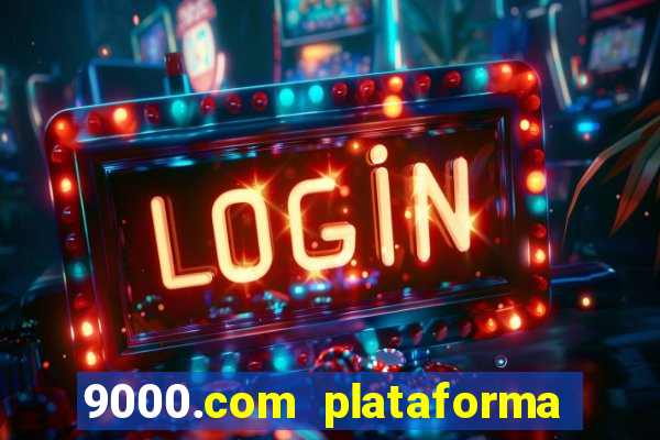 9000.com plataforma de jogos